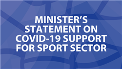 Minister’s statement on COVID-19 support for sport sector