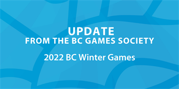 Update - 2022 BC Winter Games
